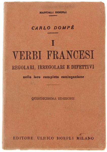 I Verbi Francesi Regolari, Irregolari E Difettivi Con Loro Completa Coniugazione. 15A Edizione - Carlo Dompé - copertina