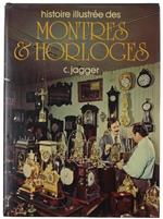 Histoire Illustree Des Montres & Horloges