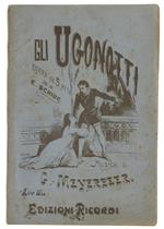 Gli Ugonotti. Opera In Cinque Atti. Parole Di E.Scribe. Libretto D'Opera