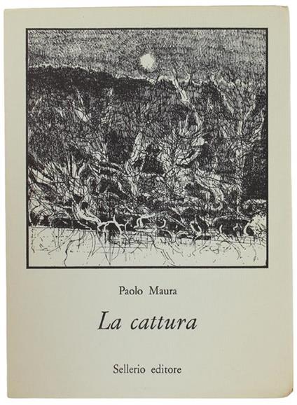La Cattura. A Cura Di Giuseppe Bonaviri - Paolo Maura - copertina