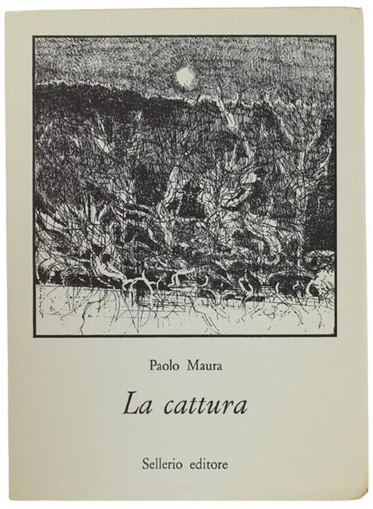 La Cattura. A Cura Di Giuseppe Bonaviri - Paolo Maura - copertina