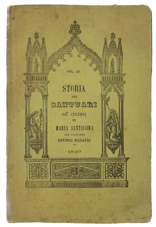 Storia Dei Santuari Più Celebri Di Maria Santissima Sparsi Nel Mondo Cristiano. Tomo Terzo - Antonio Riccardi - copertina