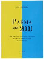 Storia Di Parma [Titolo In Copertina: Parma Già 2000 - Storia Di Parma Dalle Sue Origini Ai Giorni Nostri, Il Suo Karisma In Italia E Nel Mondo, Le Donne Di Parma]