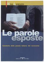 Le Parole Esposte. Fotostoria Della Poesia Italiana Del Novecento