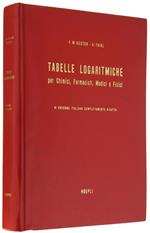 Tabelle Logaritmiche Per Chimici, Farmacisti, Medici E Fisici. 8A Edizione Italiana Completamente Rifatta Sulla 93A Edizione Originale Tedesca Rielaborata Da K.Fischbeck