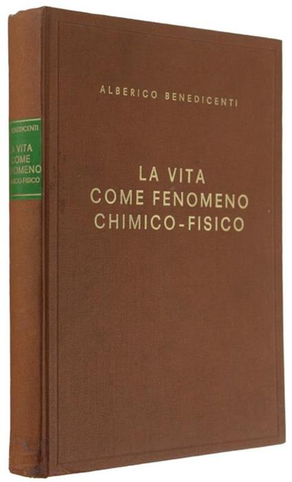 La Vita Come Fenomeno Chimico-Fisico - Alberico Benedicenti - copertina