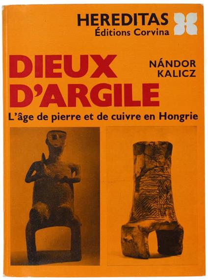 Dieux D'Argile. L'Age De Pierre Eet De Cuivre En Hongrie - copertina