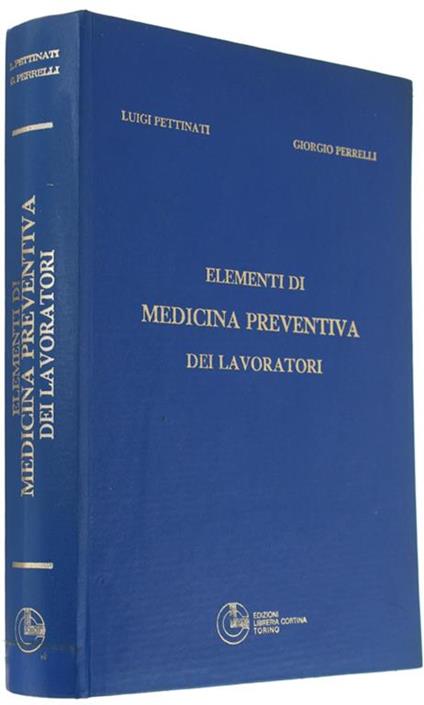 Elementi Di Medicina Preventiva Dei Lavoratori - Luigi Pettinati - copertina