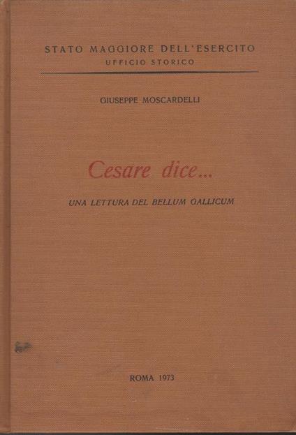 Cesare diceUna lettura del Bellum Gallicum - Giuseppe Moscardelli - copertina