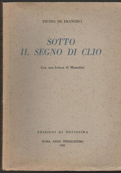 Sotto il segno di Clio con una lettera di Mussolini - Pietro De Francisci - copertina