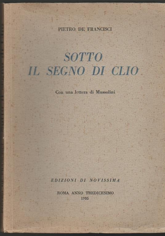 Sotto il segno di Clio con una lettera di Mussolini - Pietro De Francisci - copertina