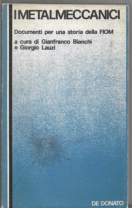 I metalmeccanici Documenti per una storia della FIOM Cronologia di Toto Lombardo e Corrado Medori (stampa 1981) - copertina