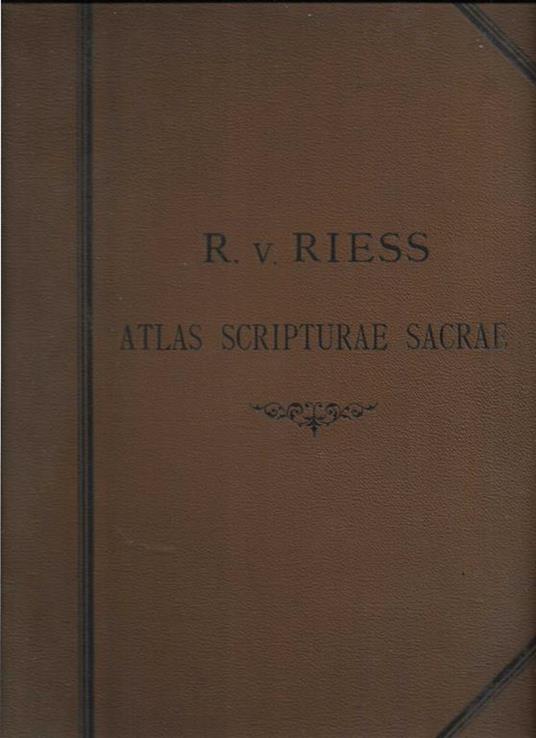 Atlas Scripturae sacrae Decem tabulae geographicae cum indicem locorum Scripturae Sacrae vulg. edit., Scriptorum Ecclesiasticorum et ethnicorum - Richard Riess - copertina