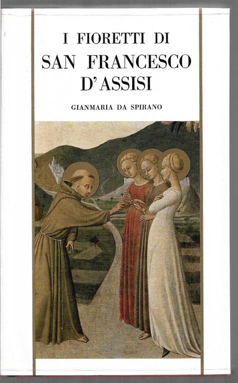 I fioretti di San Francesco d'Assisi A cura di p. Gianmaria da Spirano O.F.M. Capp. (stampa 1973) - Francesco d'Assisi (san) - copertina