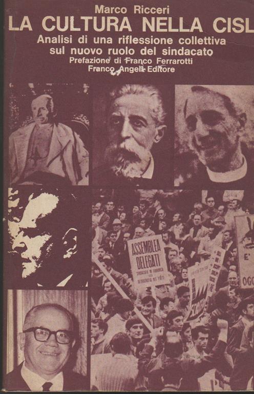 La cultura nella CISL Analisi di una riflessione collettiva sul nuovo ruolo del sindacato Prefazione di Franco Ferrarotti (stampa 1978) - Marco Ricceri - copertina