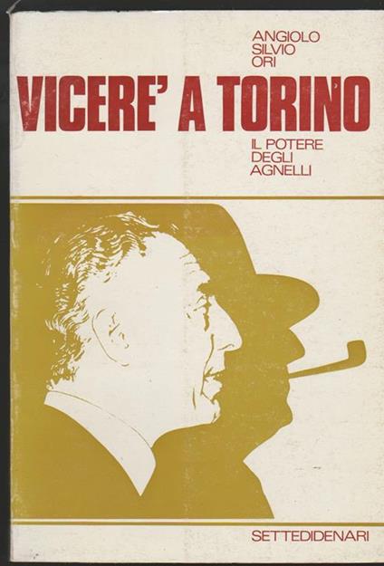 Vicerè a Torino Il potere degli Agnelli - Angiolo Silvio Ori - copertina