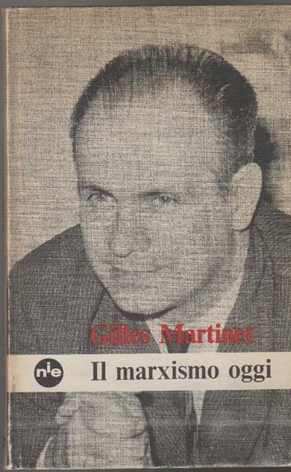 Il marxismo oggi o le contraddizioni del socialismo - Gilles Martinet - copertina