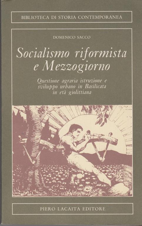 Socialismo riformista e Mezzogiorno Questione agraria istruzione e sviluppo urbano in Basilicata in età giolittiana Introduzione di Giovanni G. Donno (stampa 1987) - Domenico Sacco - copertina