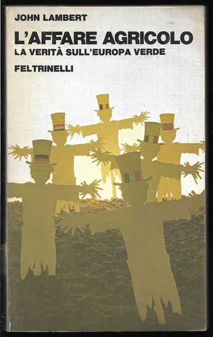 L' affare agricolo La verità sull'Europa verde (stampa 1979) - John Lambert - copertina