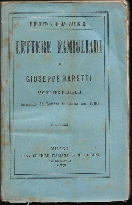 Lettere famigliari à suoi tre fratelli tornando da Londra in Italia nel 1760 - Giuseppe Baretti - copertina