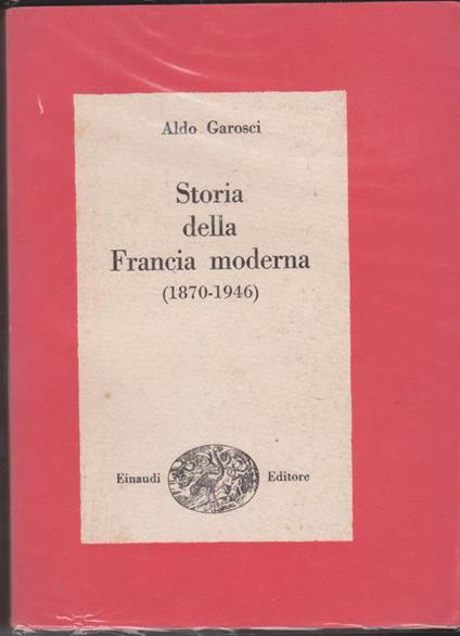 Storia della Francia moderna (1870-1946) - Aldo Garosci - copertina