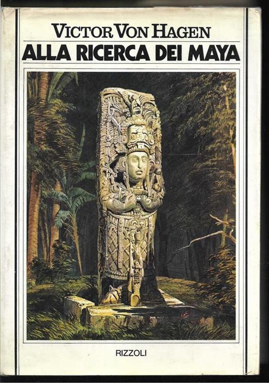 Alla ricerca dei Maya I viaggi di Stephens e Catherwood (stampa 1975) - Victor von Hagen - copertina