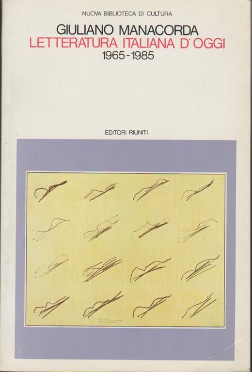 Letteratura italiana d'oggi (1965-1985) - Giuliano Manacorda - copertina