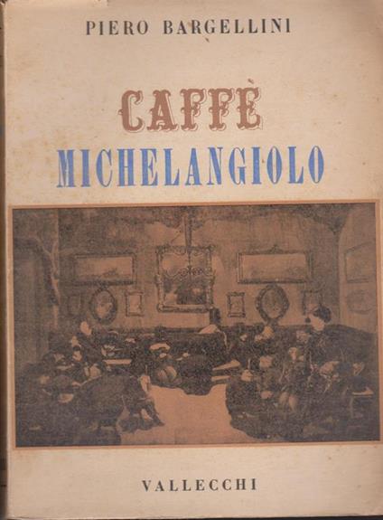 Caffè Michelangiolo - Piero Bargellini - copertina
