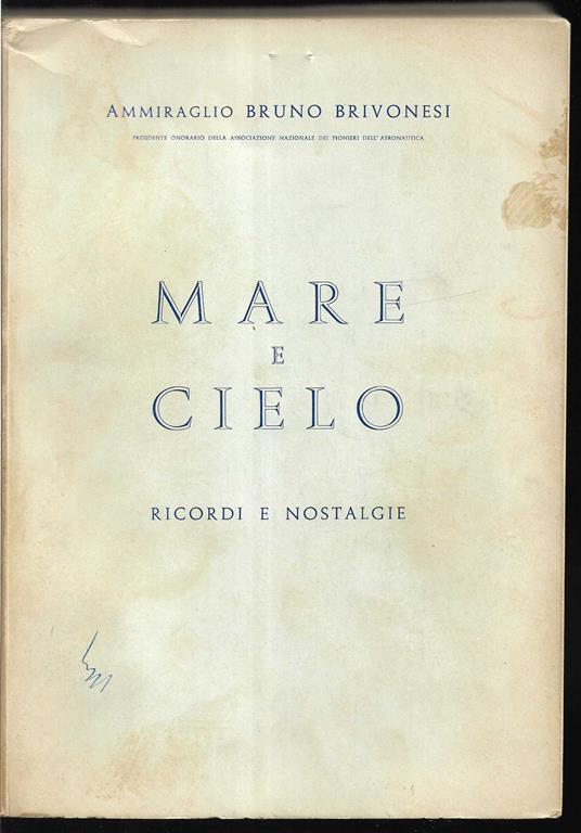 Mare e cielo Ricordi e nostalgie di un pioniere dell'aeronautica - Bruno Brivonesi - copertina