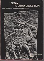 Il libro delle rupi Alla scoperta dell'impero degli Ittiti Prefazione di Giovanni Pugliese Carratelli