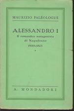 Alessandro I Il romantico antagonista di Napoleone 1800-1825