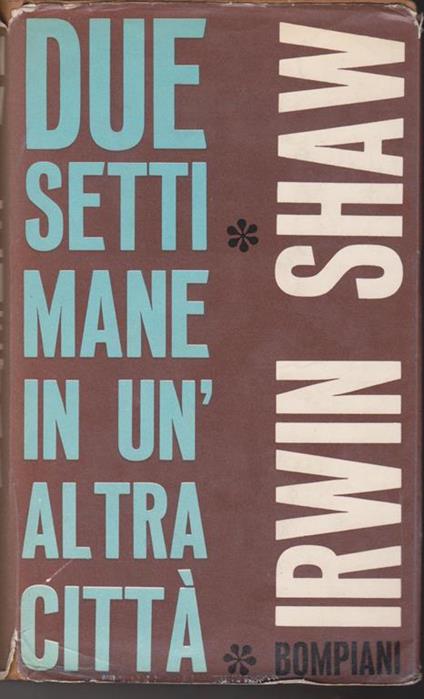 Due settimane in un'altra città - Irwin Shaw - copertina