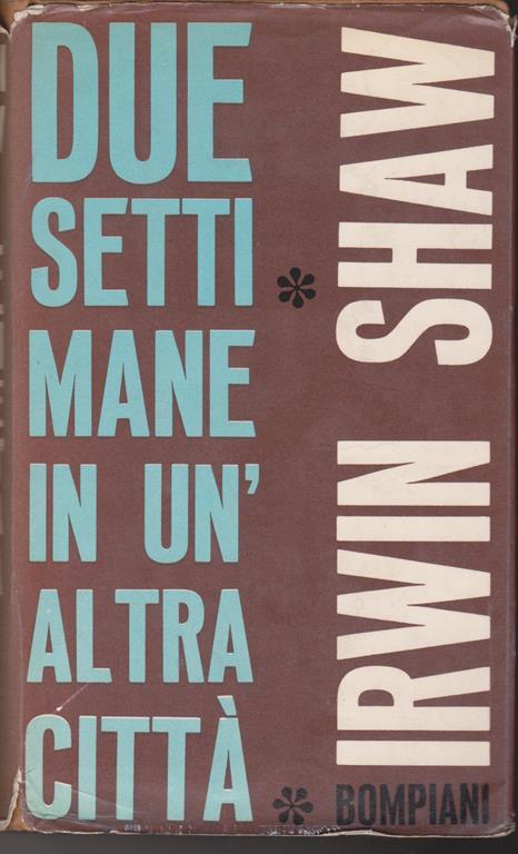 Due settimane in un'altra città - Irwin Shaw - copertina