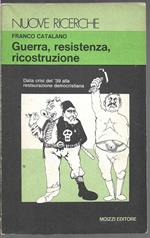 Guerra, resistenza, ricostruzione Dalla crisi del '39 alla restaurazione democristiana (stampa 1977)