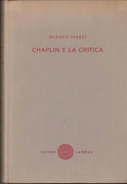 Chaplin e la critica Antologia di saggi, bibliografia ragionata, iconografia e filmografia - Glauco Viazzi - copertina