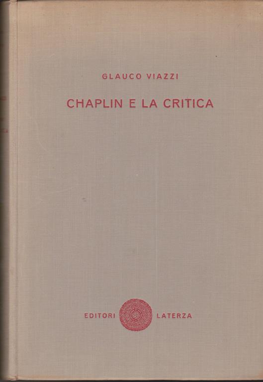 Chaplin e la critica Antologia di saggi, bibliografia ragionata, iconografia e filmografia - Glauco Viazzi - copertina