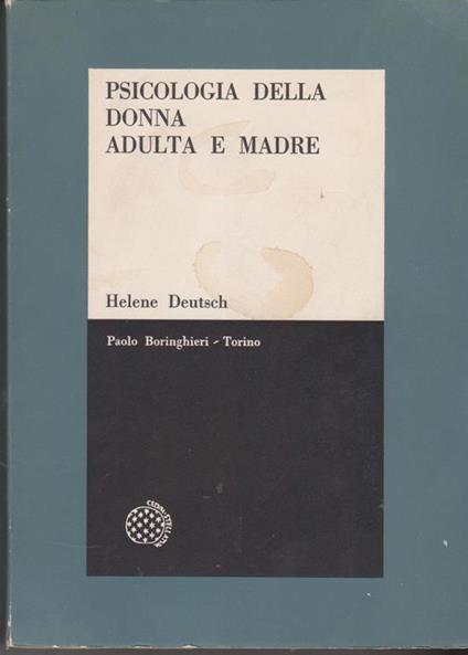Psicologia della donna adulta e madre Studio psicanalitico Prefazione all'edizione italiana di Emilio Servadio - Helene Deutsch - copertina
