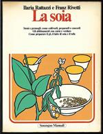 La soia Semi e germogli: come coltivarli, prepararli e cuocerli Gli abbinamenti con carni e verdure Come preparare il go, il latte di soia e il tofu