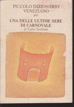 Piccolo dizionario veneziano per Una delle ultime sere di carnovale di Carlo Goldoni Regia di Maurizio Scaparro per il Teatro di Roma