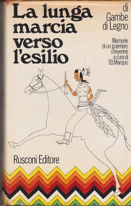 La lunga marcia verso l'esilio Memorie di un guerriero cheyenne a cura di Thomas B. Marquis - Gambe di Legno - copertina