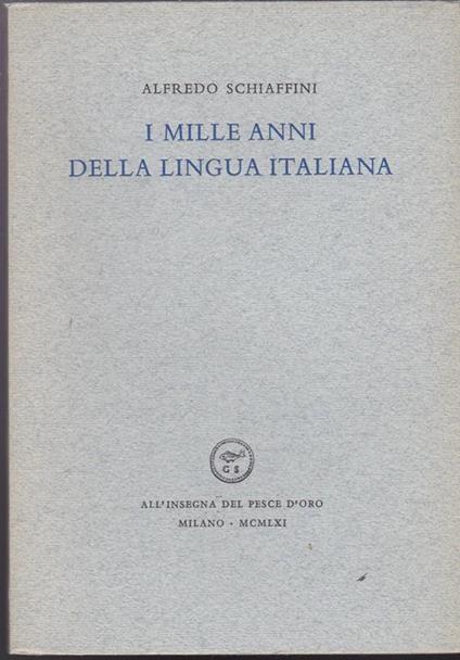 I mille anni della lingua italiana - Alfredo Schiaffini - copertina
