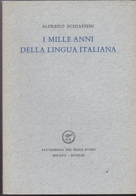 I mille anni della lingua italiana - Alfredo Schiaffini - copertina