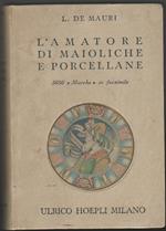 L' amatore di maioliche e porcellane. Notizie storiche e artistiche su tutte le fabbriche di maioliche e porcellane 3656 