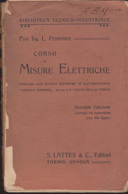 Corso di misure elettriche Professato nella scuola superiore di elettronica "Galileo Ferraris" presso il R. Politecnico di Torino Seconda edizione corretta ed aumentata - Lorenzo Ferraris - copertina