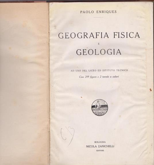 Geografia fisica e Geologia Ad uso del Liceo ed Istituto Tecnico - Paolo Enriques - copertina