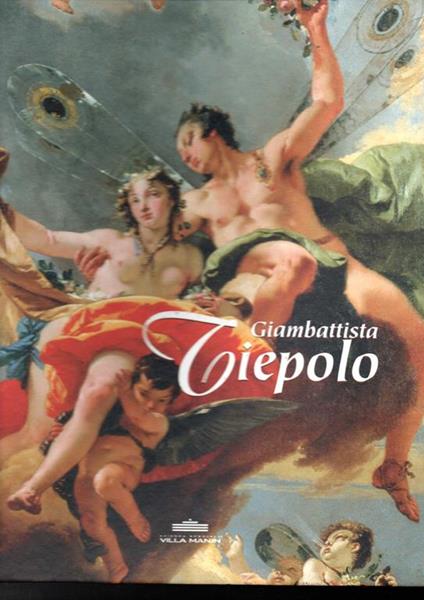 Giambattista Tiepolo "il miglior pittore di Venezia" - Giuseppe Bergamini - copertina