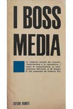 I boss media La moderna società dei consumi, l’autoritarismo e la repressione, i mezzi di comunicazione, la manipolazione dell’uomo, in 88 disegni di Gal presentati da Umberto Eco