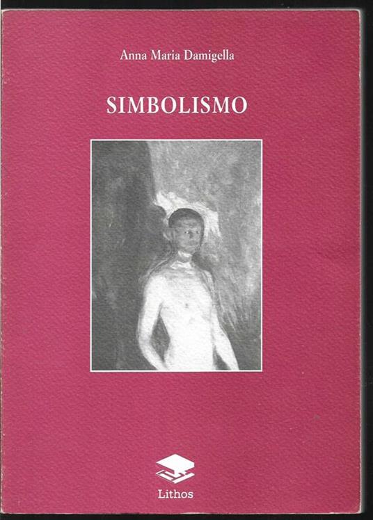Simbolismo Corso tenuto all'Accademia di Belle Arti di Roma a.a. 1999-2000 - Anna Maria Damigella - copertina