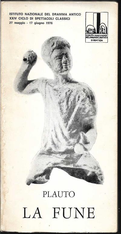 La fune Istituto Nazionale del dramma antico XXIV ciclo di spettacoli classici 27 maggio - 17 giugno 1976 - T. Maccio Plauto - copertina