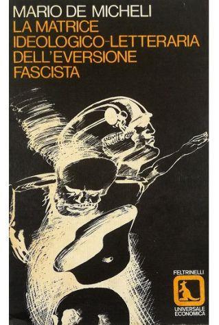 La matrice ideologico-letteraria dell'eversione fascista - Mario De Micheli - copertina